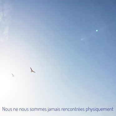 Jamais rencontrées physiquement